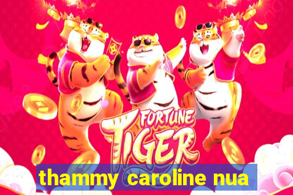 thammy caroline nua